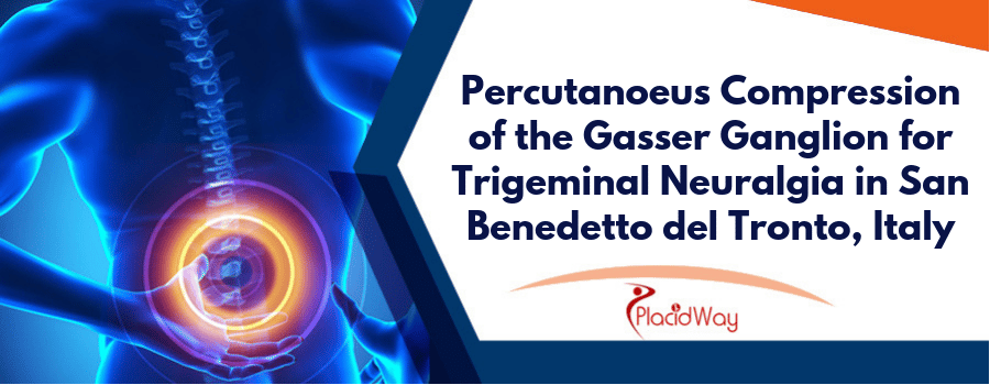 Percutanoeus Compression of the Gasser Ganglion for Trigeminal Neuralgia in San Benedetto del Tronto